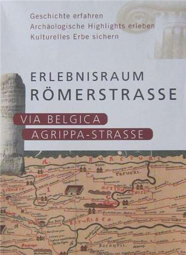  Quelle: Faltblatt Erlebnisraum Römerstraße, Hrsg. EuRegionale 2008 in Kooperation Landschaftsverband Rheinland