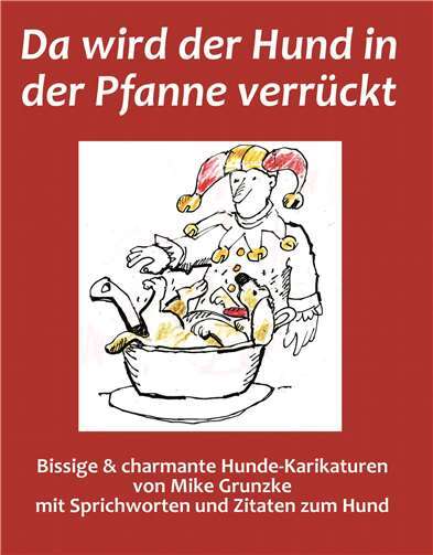 „Und so bin ich auf den Hund gekommen“ 52 kurzweilige Seiten umfasst das neue Werk von Mike Grunzke.