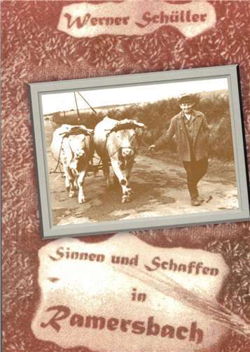 Auf vielfachen Wunsch hat der Heimatautor Werner Schüller sein 1999 erschienenes Buch „Sinnen und Schaffen in Ramersbach“ neu aufgelegt. Foto: privat