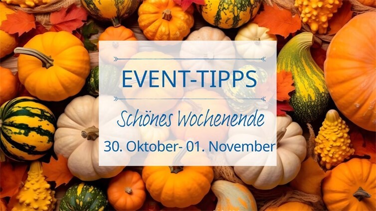 Event-Tipps für das Wochenende 30. Oktober bis 1. November 