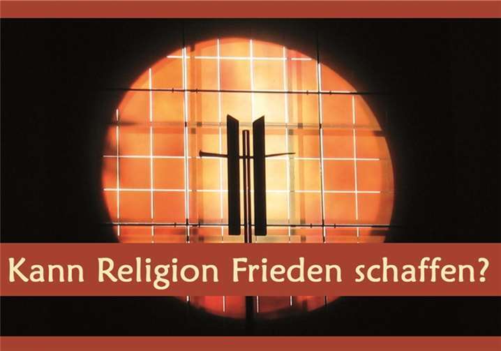 Kann Religion Frieden schaffen? 