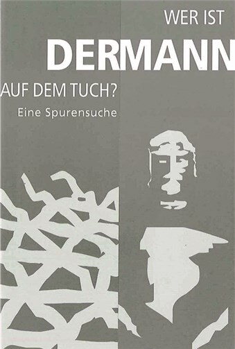 Wer ist der Mann auf dem Tuch? – Eine Spurensuche 