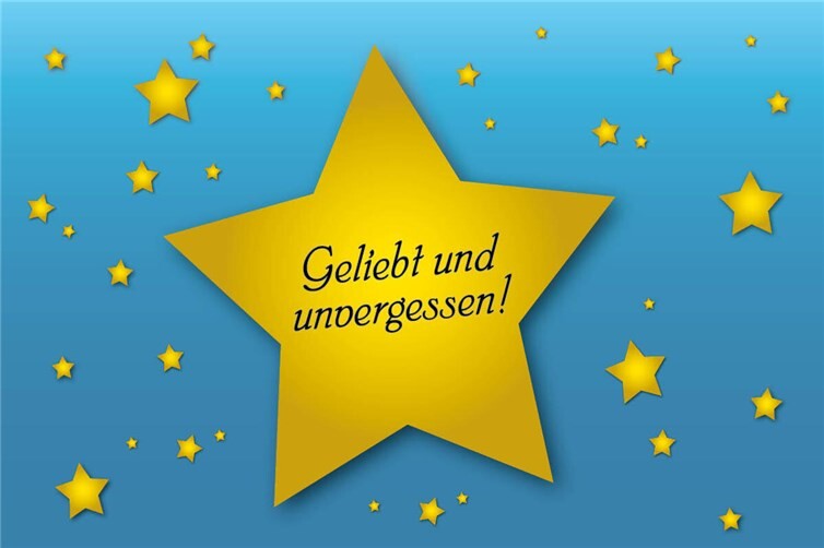 Geliebt und unvergessen! Geliebt und unvergessen!