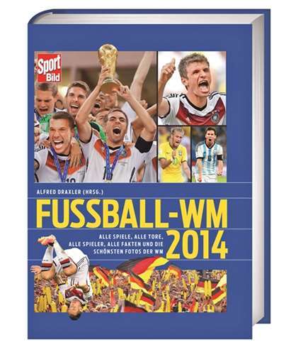 Unvergesslich: Das Buch zur Fußball WM 2014 Das Buch zur „Fußball WM 2014“ ist erschienen. privat