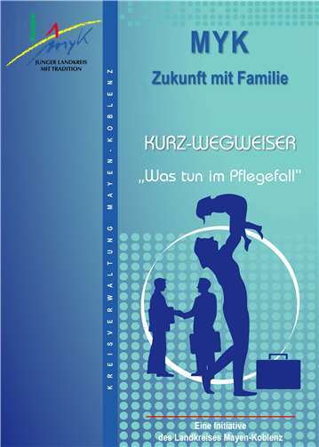 Der Kurz-Wegweiser „Was tun im Pflegefall“ bietet übersichtlich Informationen und Kontaktdaten zur Hilfe bei Pflegebedürftigkeit.  Kreisverwaltung Mayen-Koblenz