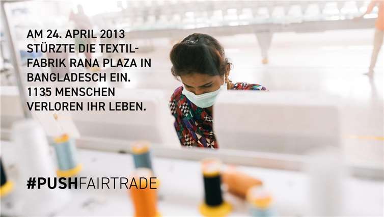 Die Kampagne „#PushFairtrade fordert zur Fashion Revolution“ von Fairtrade Deutschland zur Veränderung in der Textilindustrie auf. Copyright: Fairtrade Deutschland