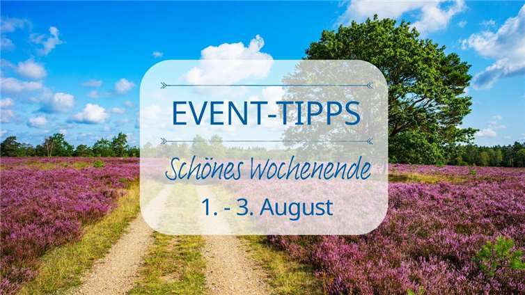 Event Tipps für das Wochenende 1. - 3. August Graphik: RuZi