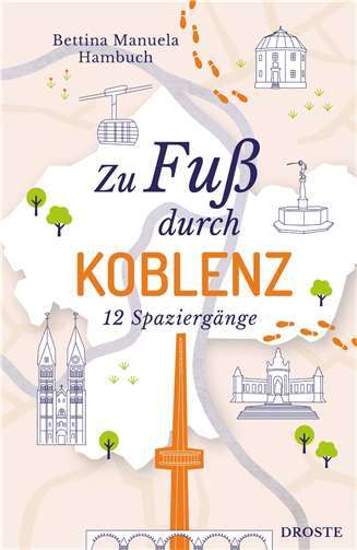 Koblenz zu Fuß entdecken. Quelle: Droste Verlag