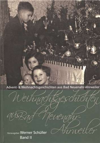 Quelle: Advent- und Weihnachtsgeschichten aus Bad Neuenahr- AhrweilerHerausgeber: Werner Schüller. privat