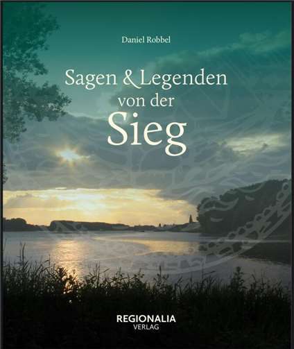 Sagen und Legenden von der Sieg.  Foto: Regionalia Verlag