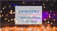 Event Tipps für das Wochenende 16. - 18. Januar