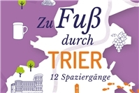 12 abwechslungsreiche Spaziergänge führen durch Trier