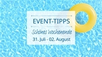 Event-Tipps vom 31. Juli bis 2. August