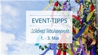 Event Tipps für das Wochenende 1. - 3. Mai