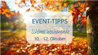 Event Tipps für das Wochenende 10. - 12. Oktober
