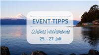 Event Tipps für das Wochenende 25. - 27. Juli
