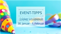 Event Tipps für das Wochenende 30. Januar - 1. Februar