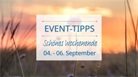 Eventtipps für das Wochenende 04. September bis 06. September