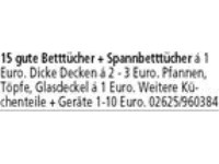 15 gute Betttücher + Spannbetttücher á 1 Euro. Dicke Decken á 2 - 3 Euro. Pfannen, Töpfe, Glasdecke