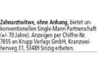 Zahnarztwitwe, ohne Anhang, bietet unkonventionellen Singel-Mann Partnerschaft (+/- 70 Jahre). Tel.