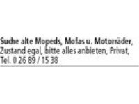 Suche alte Mopeds, Mofas und Motorräder, Zustand egal, bitte alles anbieten, Privat,  Tel. 0 26 89 