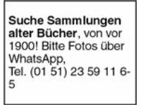 Suche Sammlungen alter Bücher, von vor 1900! Bitte Fotos über WhatsApp, Tel. (01 51) 23 59 11 65