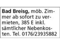 Bad Breisg, möb. Zimmer ab sofort zu vermieten, 385 E inkl. sämtlicher Nebenkosten. Tel. 0176/23935
