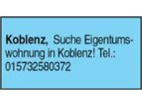 Koblenz, , Suche Eigentumswohnung in Koblenz! Tel.: 015732580372
