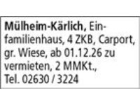 Mülheim-Kärlich, Ein-  familienhaus, 4 ZKB, Carport, gr. Wiese, ab 01.12.26 zu  vermieten, 2 MMKt.,